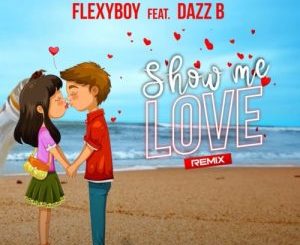 FlexyBoy – Show Me Love (Amapiano Remix) Ft. Dazz B