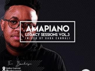 Gaba Cannal – AmaPiano Legacy Sessions Vol.3