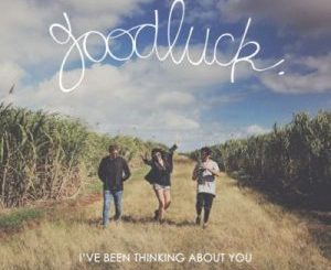 GoodLuck – I’ve Been Thinking About You