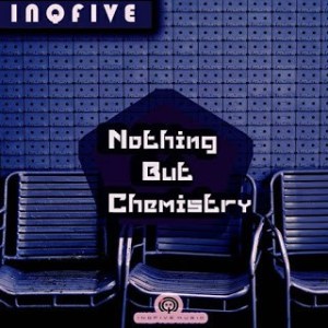 InQfive – Nothing But Chemistry