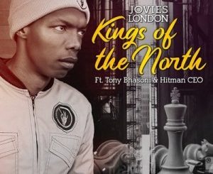 Jovies London – Kings of the North ft. Hitman CEO & Tony Bhasoni