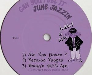 EP: June Jazzin – Can You Feel It