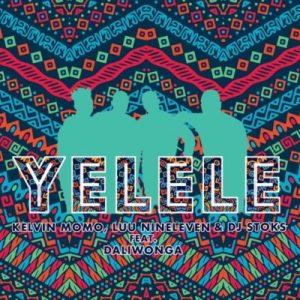Kelvin Momo, Luu Nineleven & DJ Stoks – Yelele ft. Daliwonga