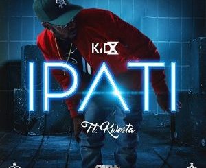 KiD X – Ipati ft. Kwesta