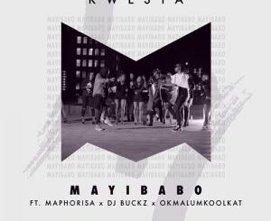 Kwesta – Mayibabo ft. Maphorisa, DJ Buckz & Okmalumkoolkat