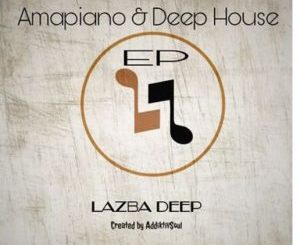 Ep: Lazba Deep – Amapiano & Deep House