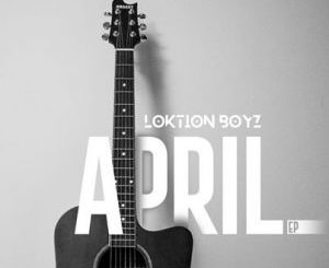Loktion Boyz – April