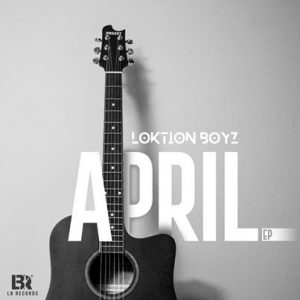 Loktion Boyz – April