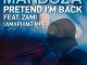 Mandoza feat. Zami – Pretend I’m Back (Amapiano Mix)