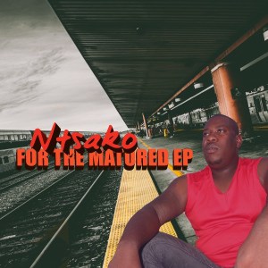 Ntsako – For The Matured