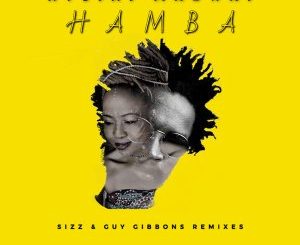 Ntsiki Mazwai – Hamba (Sizz & Guy Gibbons Remix)