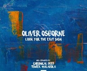 Oliver Osborne – Look for the Exit Sign (Chronical Deep Claps Back)
