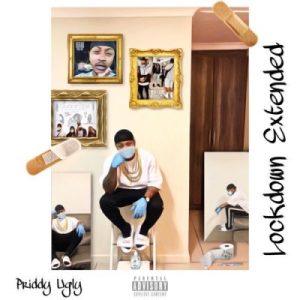 Priddy Ugly – Lockdown Extended