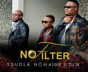 Sdudla Noma1000 & DJ SK – No Filter