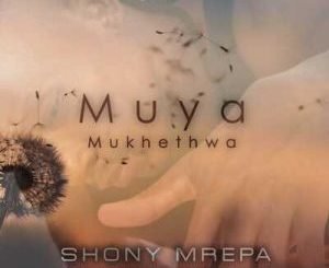 Shony Mrepa – Muya Mukhethwa