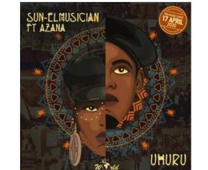 Sun-EL Musician – Uhuru (Snippet) Ft. Azana