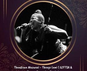 Thandiswa Mazwaai – Thongo Lam (GIFTSA & Deeper Reasoning Remake)