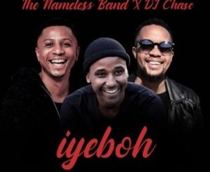 The Nameless Band & DJ Chase – Iyeboh
