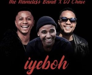 The Nameless Band – Iyebo ft. DJ Chase