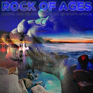 ALBUM: Various Artists – Rock of Ages: Gospel and Devotional Music of South Africa