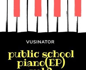 EP: Vusinator – Public School Piano Vol. 2