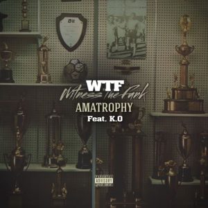 WTF – amaTROPHY ft. K.O