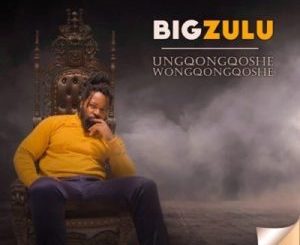 Big Zulu – Wema Dlamini ft. Kid X & Master D