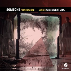 Aimo & Wilson Kentura – Someone From Nowhere (Original Mix)