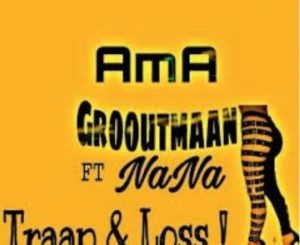 Ama Grooutmaan – Traap x Loss (Amapiano) Ft. Nana