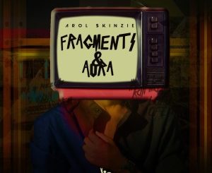 Arol $kinzie – Fragments & Aura