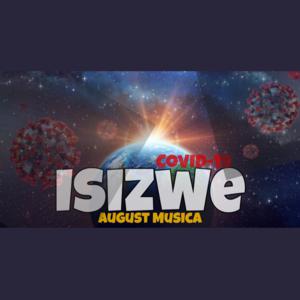 August Musica – Isizwe (COVID 19)