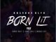 Brandon BLVD – Born Lit ft. Aewon Wolf, Andy Tylo, Double Cup