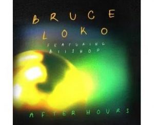 Bruce Loko – After Hours Ft. Biishop