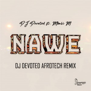 DJ Devoted ft. Mbali M – Nawe (DJ Devoted Afrotech Remix)