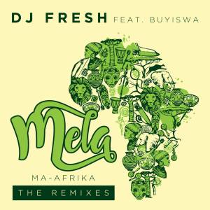 DJ Fresh – MELA (Ma-Africa) Ft. Buyiswa [Caiiro’s Revised Dub]