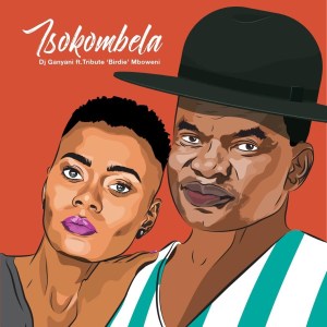 DJ Ganyani – Tsokombela Ft. Tribute Birdie Mboweni