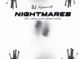 DJ Kaymoworld – Nightmares Ft. Costa Titch & Frank Casino