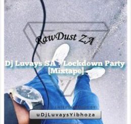 DJ Luvays SA – Lockdown Party (Mixtape)