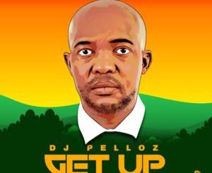 DJ Pelloz – Get Up
