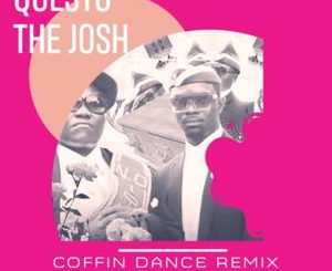 DJ Questo x The Josh – Coffin Dance (Afro Mix)