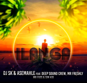 DJ SK & Asemahle – iLanga Ft. DeepSound Crew, Mr Freshly, Mr Fuss & Sim Kid