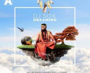 DJ Sox – Dreaming Ft. Dr Senzo, Argento Dust & C-Sharp