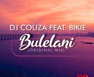 Dj Couza – Bulelani Ft. Bikie (Original Mix)