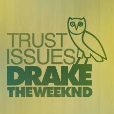 Drake Ft. The Weeknd – Trust Issues
