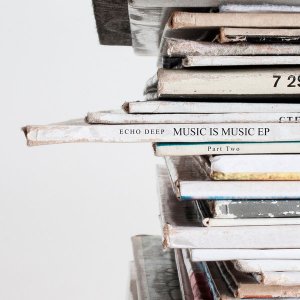 Echo Deep – Music Is Music EP (Part 2)