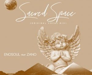 Enosoul feat. Zano – Sacred Space ​(​Vocal Mix)