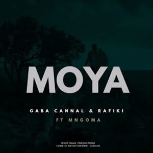 Gaba Cannal & Rafiki – Moya Ft. Mngoma Omuhle