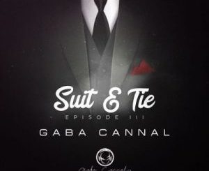 Gaba Cannal – Suit & Tie Episode III