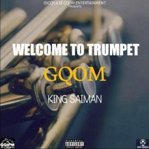 King Saiman – Welcome To Trumpet GQOM