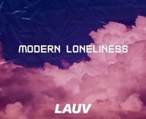 Lauv – Modern Loneliness (Zakes Bantwini Remix)